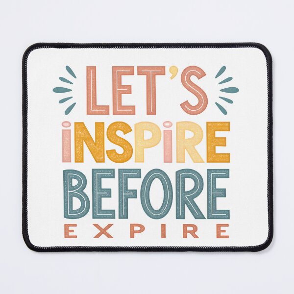 Item preview, Let's inspire before expire designed and sold by nimmitrends.