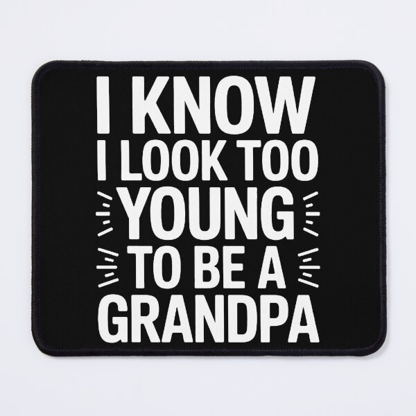 Item preview, i know I Look Too Young To Be A Grandpa for grandparents designed and sold by BakeryDozen.