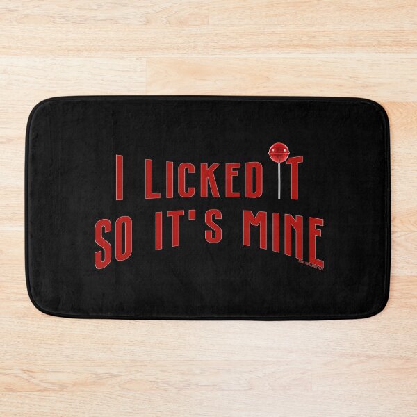 Item preview, I LICKED IT SO IT'S MINE designed and sold by Afterglow by Fables.