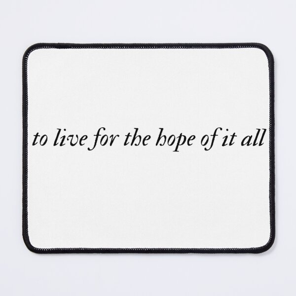Item preview, to live for the hope of it all august designed and sold by kenziewo.