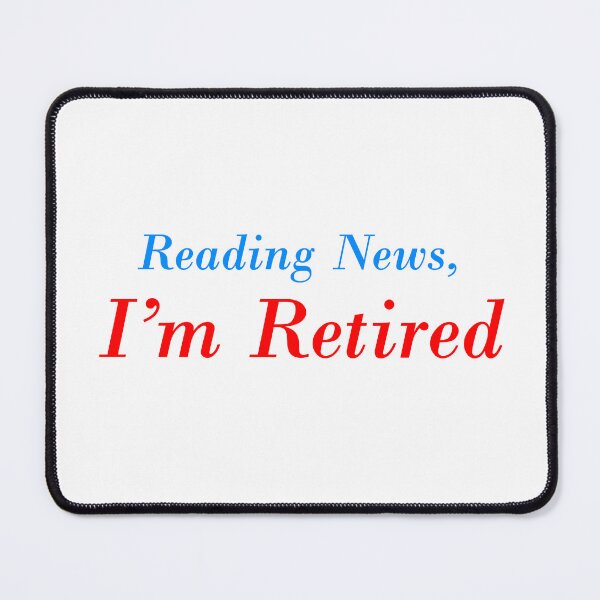 Item preview, Reading News I'm Retired designed and sold by FlyShop1.