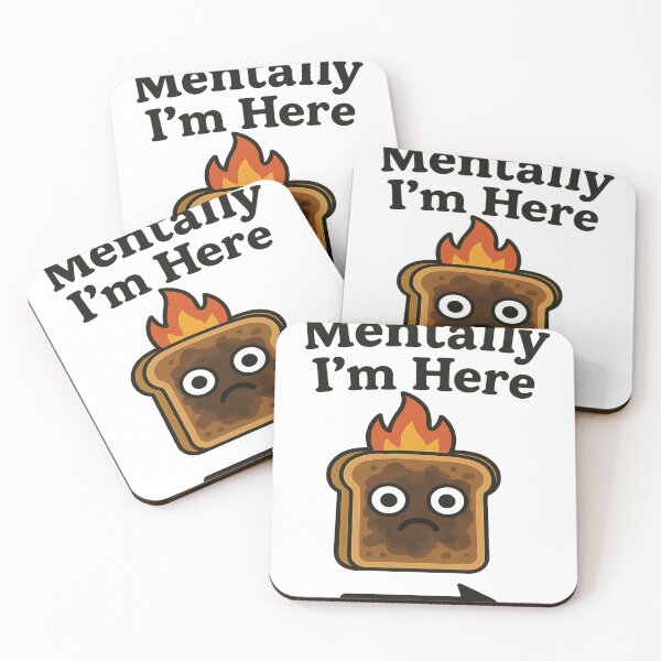 Item preview, Mentally I’m Here – Burnt Toast Funny Mental Health Design designed and sold by Art-Tacos.
