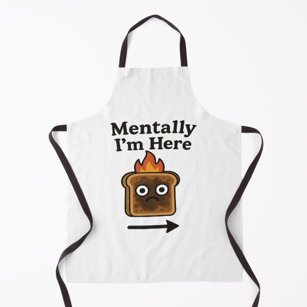 Item preview, Mentally I’m Here – Burnt Toast Funny Mental Health Design designed and sold by Art-Tacos.