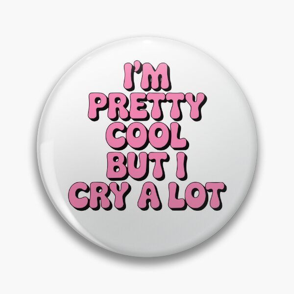 Item preview, I'm Pretty Cool But I Cry A Lot! Pink Girlie designed and sold by PMCreative.