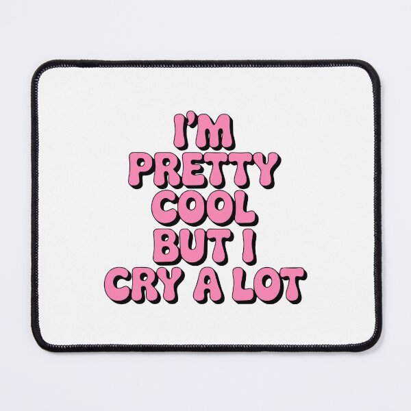 Item preview, I'm Pretty Cool But I Cry A Lot! Pink Girlie designed and sold by PMCreative.