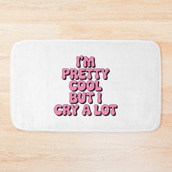 Item preview, I'm Pretty Cool But I Cry A Lot! Pink Girlie designed and sold by PMCreative.