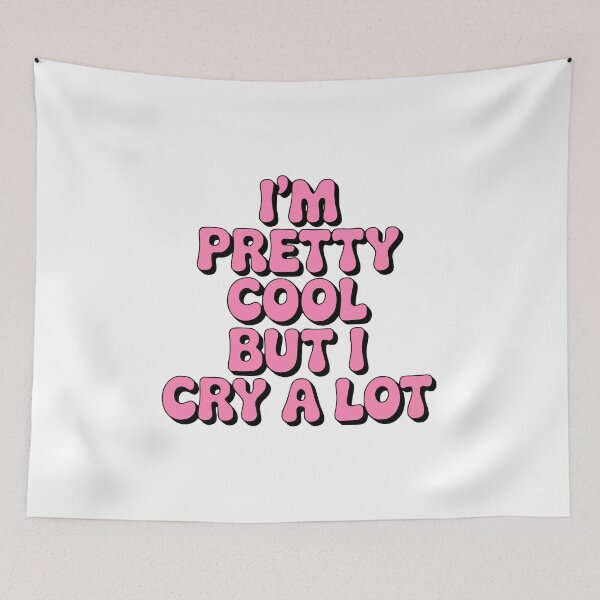 Item preview, I'm Pretty Cool But I Cry A Lot! Pink Girlie designed and sold by PMCreative.