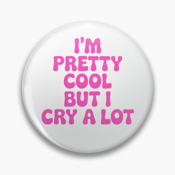 Item preview, I'm Pretty Cool But I Cry A Lot! Pink Girly designed and sold by PMCreative.
