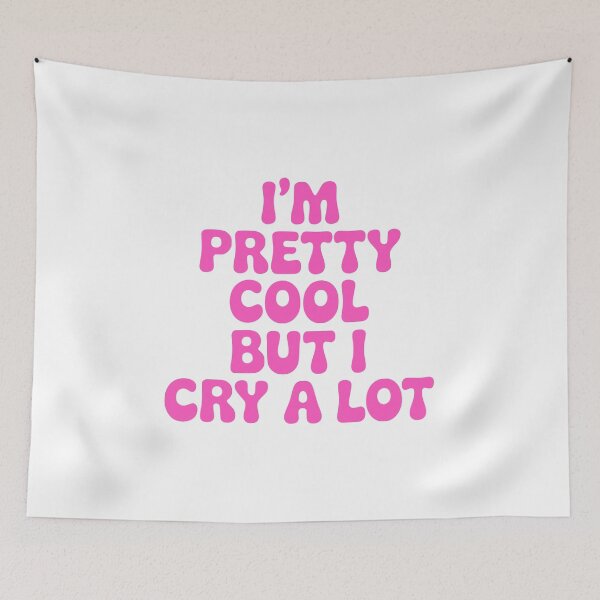 Item preview, I'm Pretty Cool But I Cry A Lot! Pink Girly designed and sold by PMCreative.