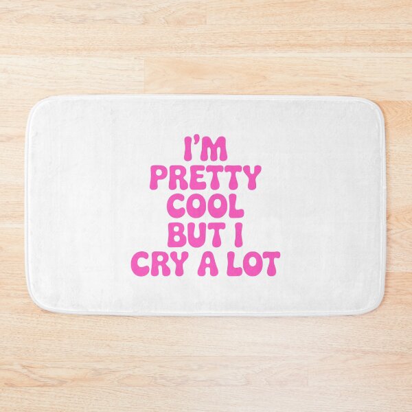 Item preview, I'm Pretty Cool But I Cry A Lot! Pink Girly designed and sold by PMCreative.