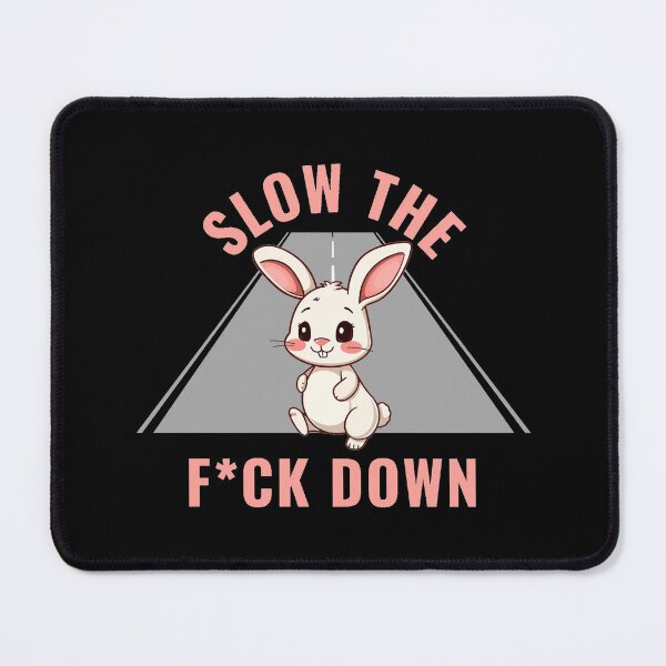 Item preview, Slow the f*ck down designed and sold by GasconyPassion.
