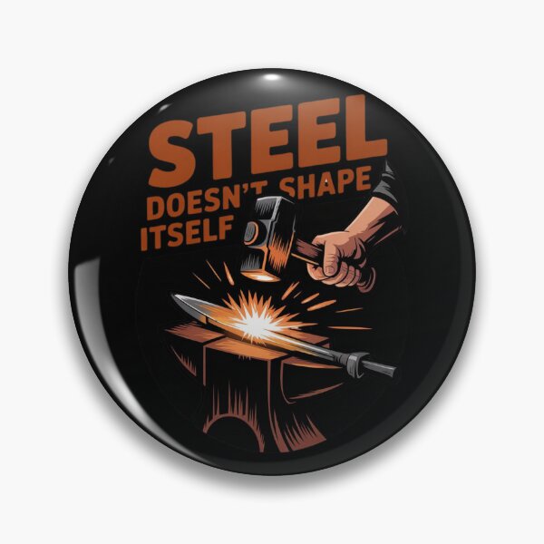 Item preview, Steel Doesn’t Shape Itself – Forge Power Design designed and sold by Timeless Design.