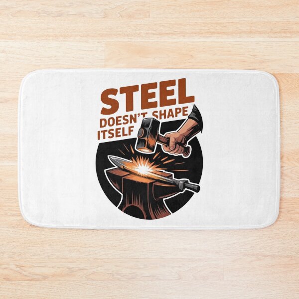 Item preview, Steel Doesn’t Shape Itself – Forge Power Design designed and sold by Timeless Design.