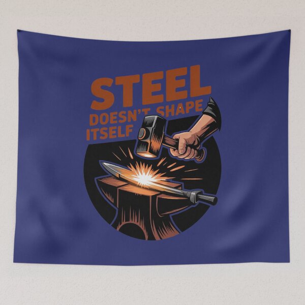 Item preview, Steel Doesn’t Shape Itself – Forge Power Design designed and sold by Timeless Design.