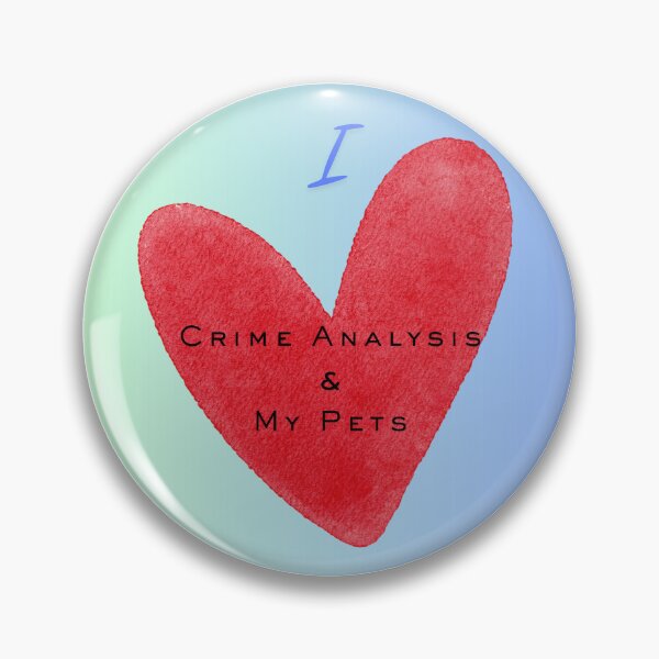 Item preview, I Love Crime Analysis and My Pets designed and sold by Florida Crime and Intelligence Analyst Assocation.