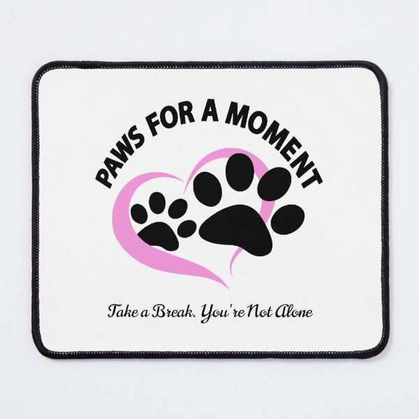 Item preview, Paws for A Moment - Take a Break You're Not Alone designed and sold by MoSaid.