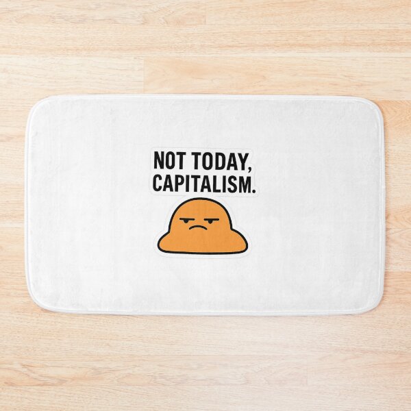 Item preview, Not Today, Capitalism – Anti Work Blob Sticker designed and sold by NeonVaultStudio.