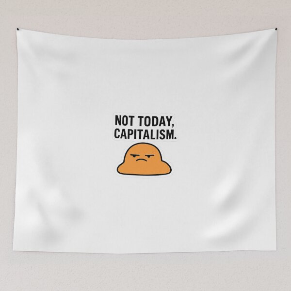 Item preview, Not Today, Capitalism – Anti Work Blob Sticker designed and sold by NeonVaultStudio.
