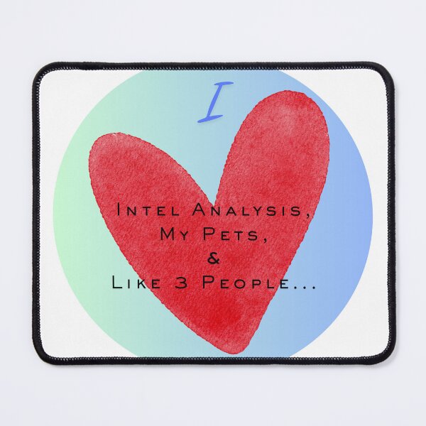 Item preview, I Love Intel Analysis, My Pets, and Like 3 People.... designed and sold by Florida Crime and Intelligence Analyst Assocation.