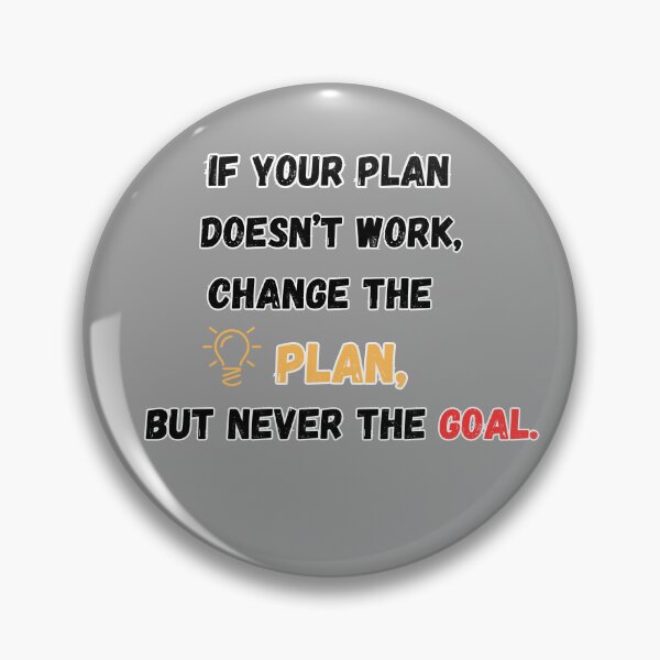 Item preview, Change the Plan, Not the Goal designed and sold by ByBryteG.