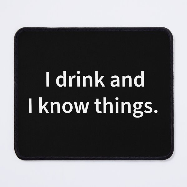 Item preview, I drink and I know things designed and sold by WhackoDesigns.