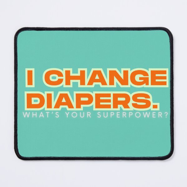 Item preview, I Change Diapers – What’s Your Superpower? | Funny Parenting Quote designed and sold by Mau Design Art.
