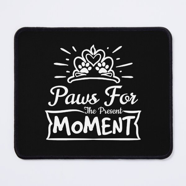 Item preview, Paws for the present moment, cool design designed and sold by MoSaid.
