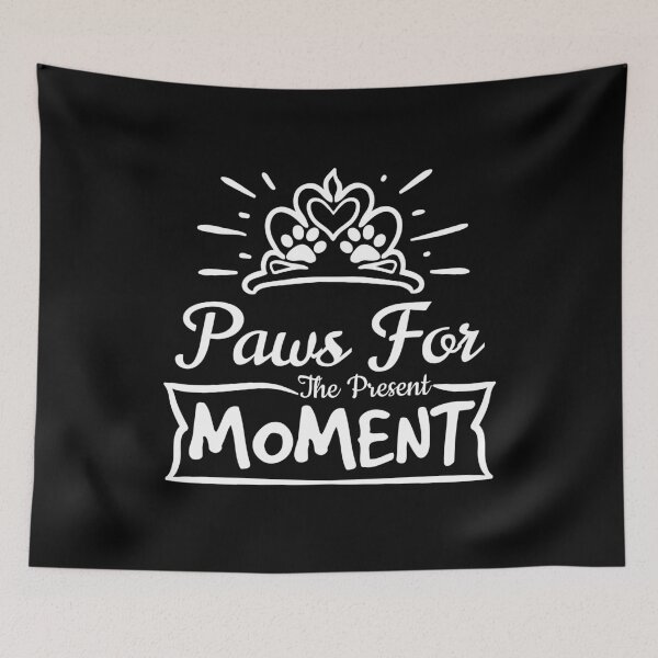 Item preview, Paws for the present moment, cool design designed and sold by MoSaid.