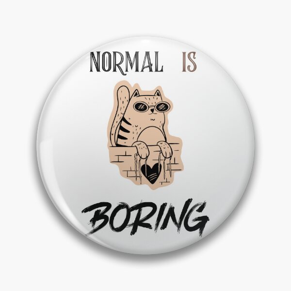 Item preview, NORMAL IS BORING designed and sold by TeeezShirtz.