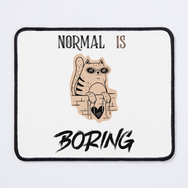 Item preview, NORMAL IS BORING designed and sold by TeeezShirtz.