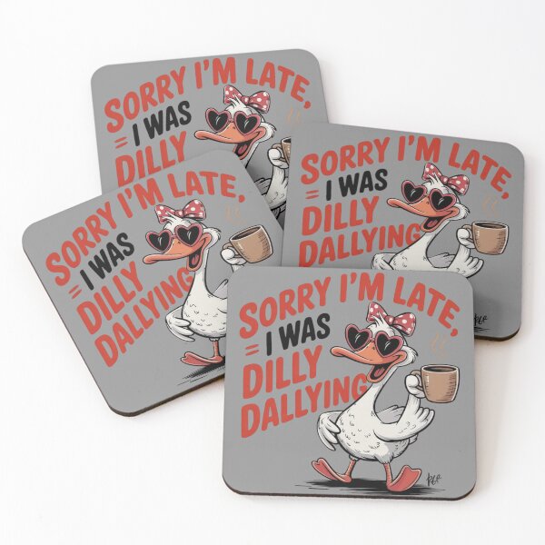Item preview, Sorry I’m Late, I Was Dilly Dallying Funny Quote designed and sold by BestDetailer.