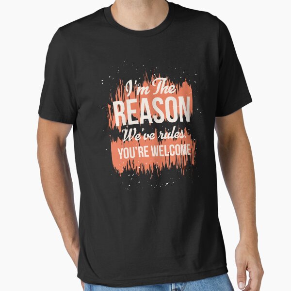 Item preview, Sister Day: I'm the reason we have rules. You're welcome, fun-loving craziness designed and sold by printerrificart.