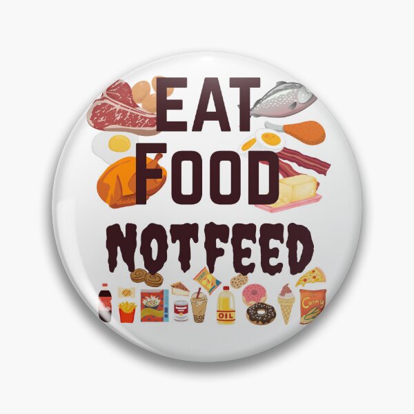 Item preview, EAT FOOD,  NOT FEED designed and sold by RimbeyArt.