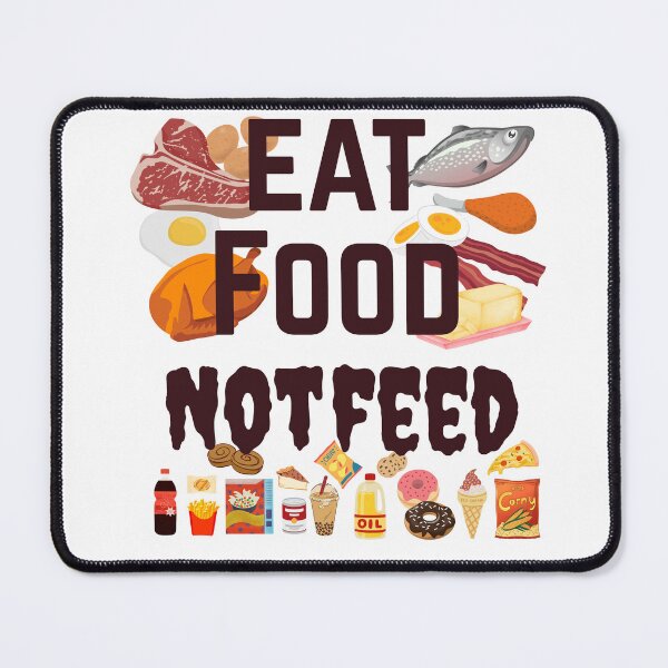 Item preview, EAT FOOD, NOT FEED designed and sold by RimbeyArt.