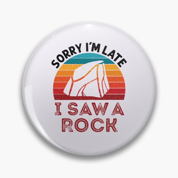 Item preview, Sorry I'm Late I Saw a Rock designed and sold by jaygo.