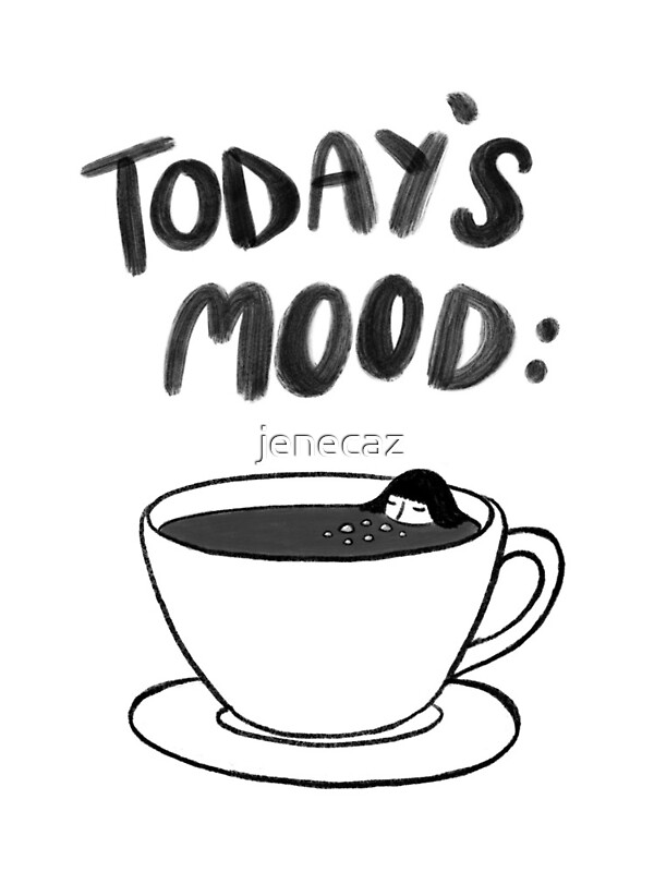 "Today's Mood" by jenecaz | Redbubble
