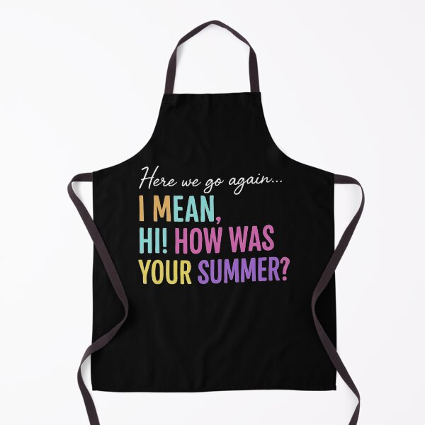 Item preview, Here We Go Again I Mean Hi How Was Your Summer Teacher designed and sold by love3617.