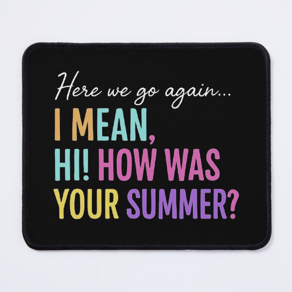 Item preview, Here We Go Again I Mean Hi How Was Your Summer Teacher designed and sold by love3617.