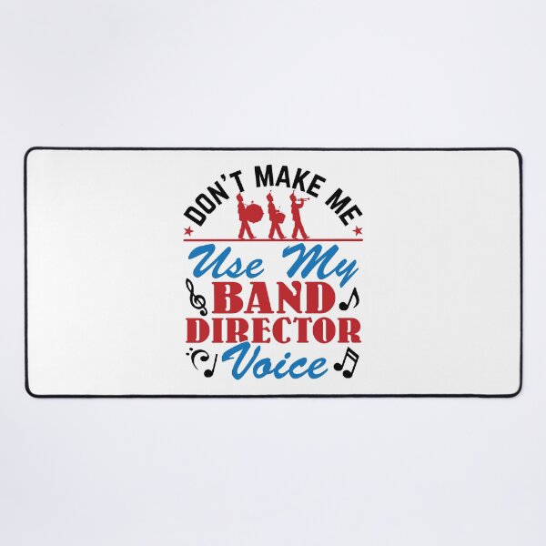 Item preview, Don't Make Me Use My Band Director Voice designed and sold by jaygo.