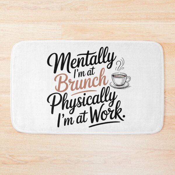 Item preview, Mentally I’m at Brunch – Physically I’m at Work designed and sold by VibeTwist.