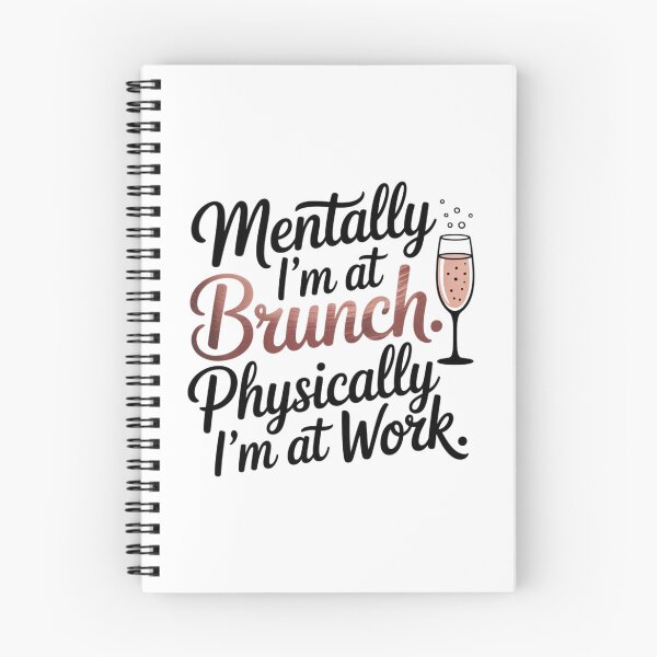 Item preview, Mentally I’m at Brunch – Physically I’m at Work fun designed and sold by VibeTwist.