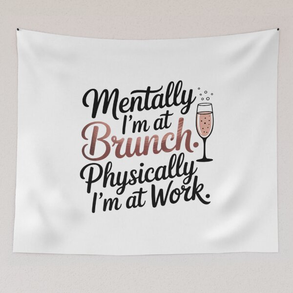 Item preview, Mentally I’m at Brunch – Physically I’m at Work fun designed and sold by VibeTwist.