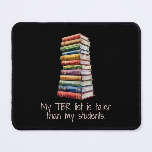 Item preview, My TBR List is Taller Than My Students designed and sold by theartfulaspie.