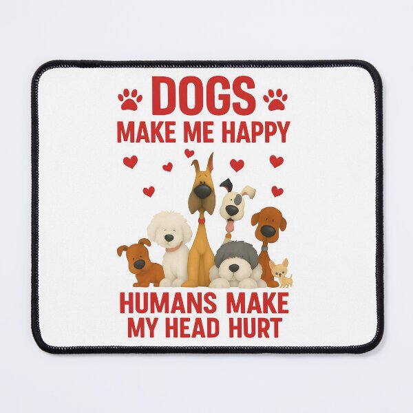 Item preview, Dogs Make Me Happy Humans Make My Head Hurt designed and sold by shoppingtshirts.