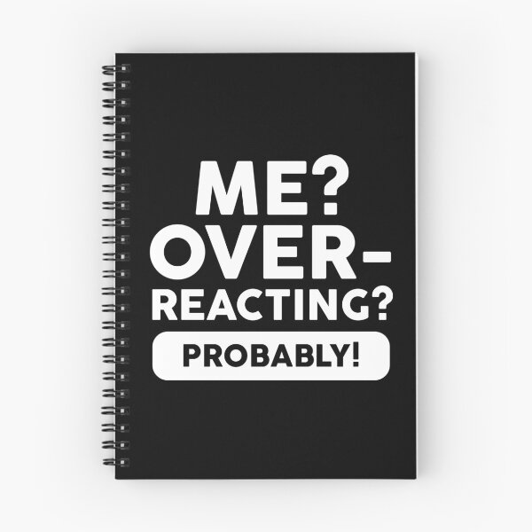 Item preview, Me?Overreacting? Probably! designed and sold by kjanedesigns.