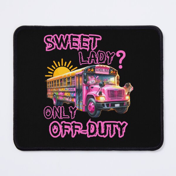 Item preview, Woman Driving A School Bus - Sweet Lady? Only Off Duty designed and sold by PeteLawliiet.