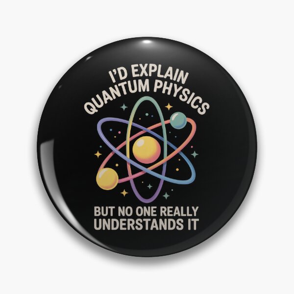 Item preview, I'd explain quantum physics, but no one really understands it designed and sold by NoetherSym.