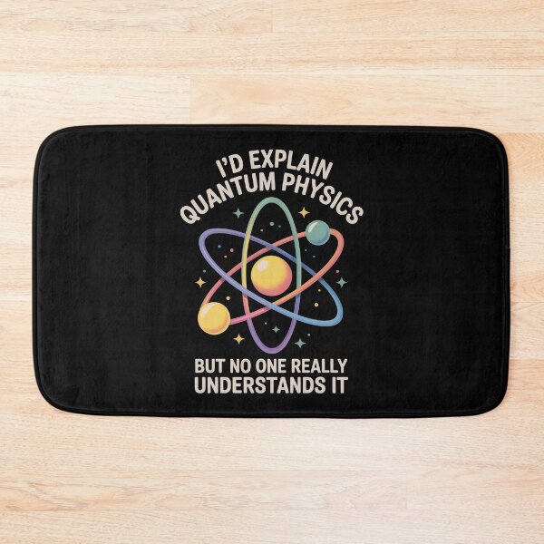 Item preview, I'd explain quantum physics, but no one really understands it designed and sold by NoetherSym.
