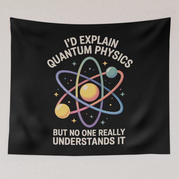 Item preview, I'd explain quantum physics, but no one really understands it designed and sold by NoetherSym.