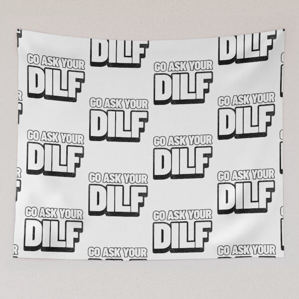Item preview, Go Ask Your DILF – Funny Daddy saying | Bold Sarcastic Humor designed and sold by LuxeGraphix.